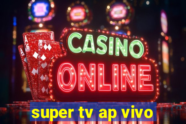 super tv ap vivo